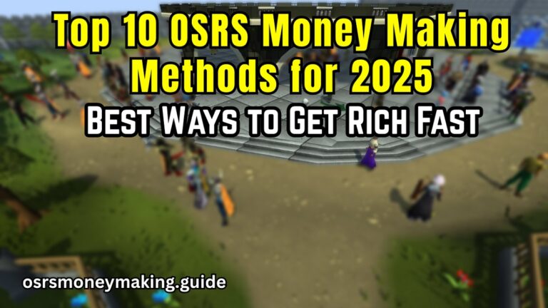 Top 10 OSRS Money Making Methods for 2025: Best Ways to Get Rich Fast