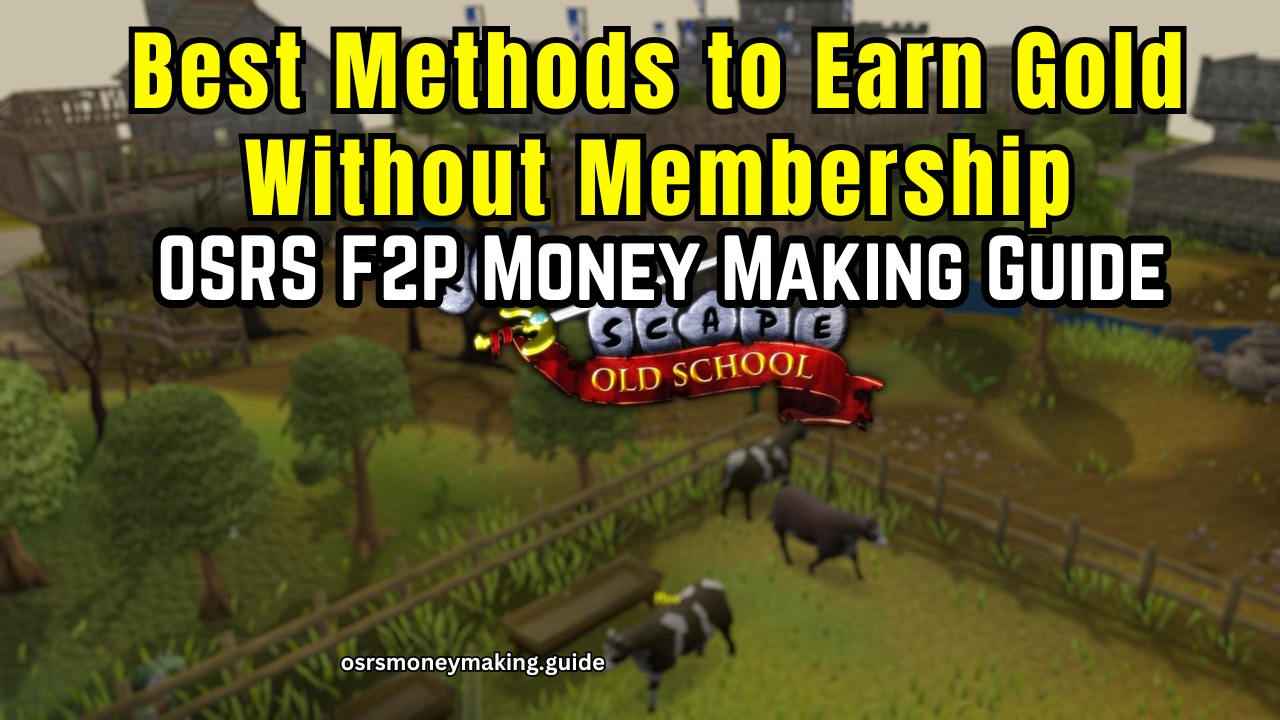 OSRS F2P Money Making Guide: Best Methods to Earn Gold Without Membership
