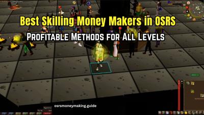Best Skilling Money Makers in OSRS: Profitable Methods for All Levels