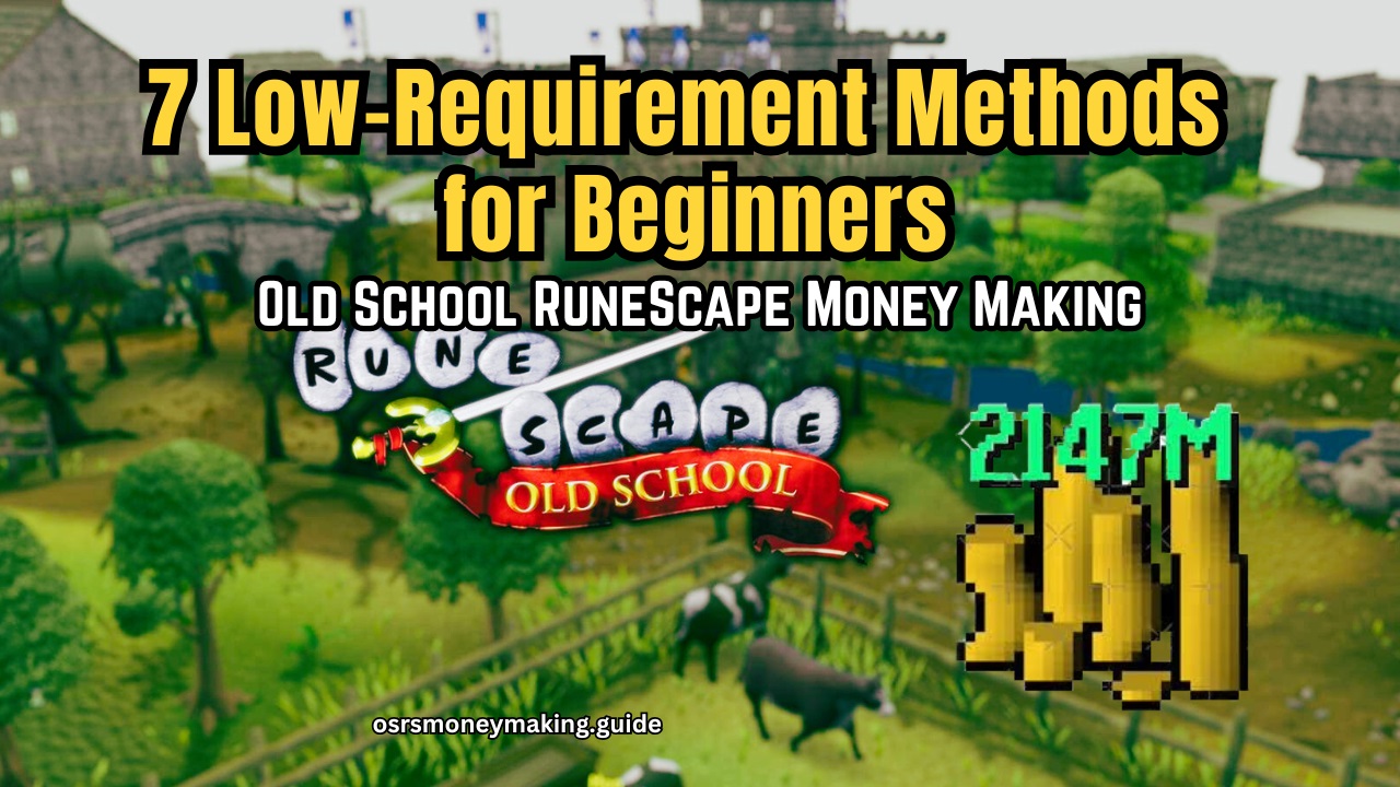 Old School RuneScape Money Making: 7 Low-Requirement Methods for Beginners