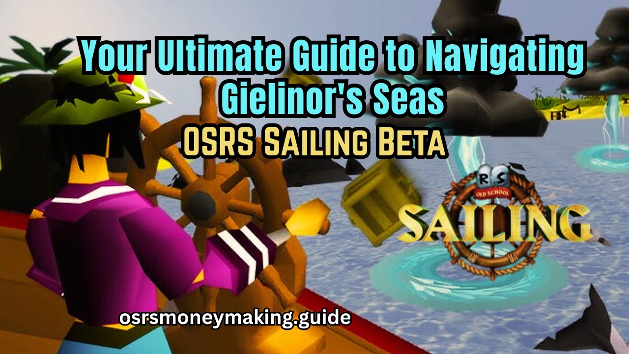 OSRS Sailing Beta: Your Ultimate Guide to Navigating Gielinor's Seas